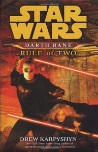 Star Wars: Darth Bane - Rule of Two 