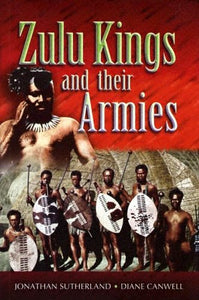 Zulu Kings and Their Armies 