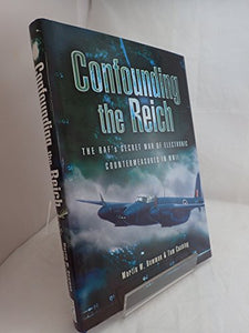 Confounding the Reich: the Raf's Secret War of Electronic Countermeasures in Wwii 