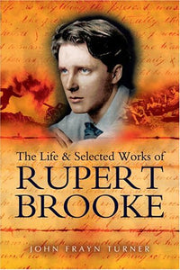 Life and Selected Works of Rupert Brooke, The 