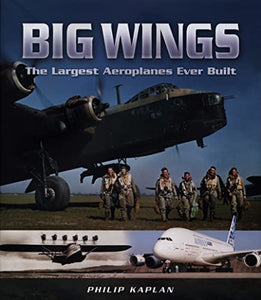 Big Wings: the Largest Aircraft Ever Built 