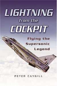 Lightning from the Cockpit: Flying the Supersonic Legend 