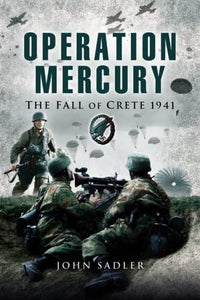 Operation Mercury: The Fall of Crete 1941 