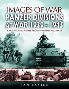 Panzer-divisions at War 1939-1945 (Images of War Series) 