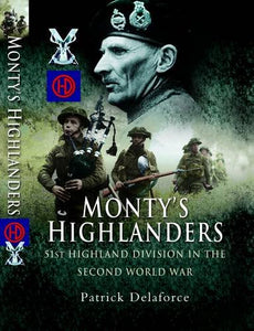 Monty's Highlanders: 51st Highland Division in the Second World War 