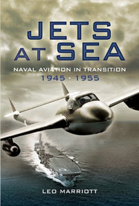 Jets at Sea: Naval Aviation in Transition 1945-55 