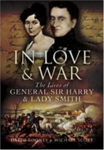 In Love and War: the Lives of General Harry and Lady Smith 