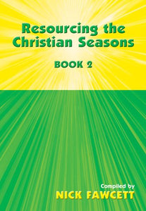 Resourcing the Christian Seasons - Book 2 