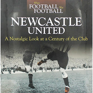 When Football Was Football: Newcastle 