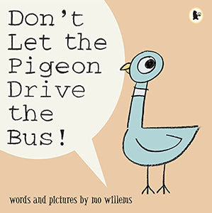 Don't Let the Pigeon Drive the Bus! 