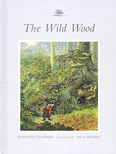 The Wild Wood: From the Wind in the Willows 