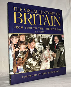 The Visual History of Britain: from 1900 tot the present day 