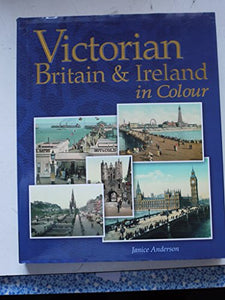 Victorian Britain and Ireland in Colour 