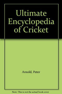 The Ultimate Encyclopedia of Cricket 