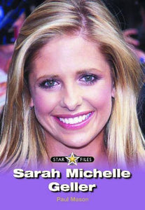 Star Files: Sarah Michelle Geller 