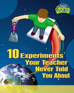 10 Experiments Your Teacher Never Told You About 