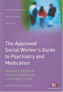 The Approved Social Worker’s Guide to Psychiatry and Medication 