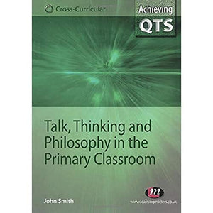 Talk, Thinking and Philosophy in the Primary Classroom 