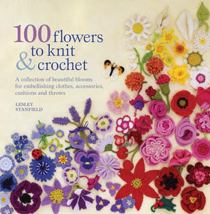 100 Flowers to Knit & Crochet 