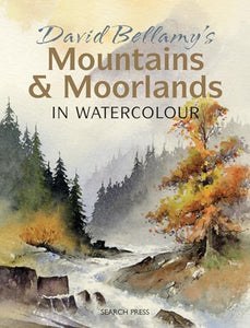 David Bellamy's Mountains & Moorlands in Watercolour 