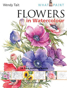 What to Paint: Flowers in Watercolour 