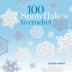 100 Snowflakes to Crochet 