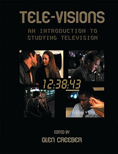 Tele-visions: An Introduction to Studying Television 