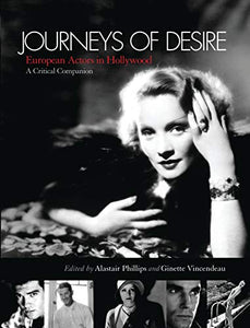 Journeys of Desire: European Actors in Hollywood - A Critical Companion 