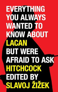 Everything You Always Wanted to Know About Lacan (But Were Afraid to Ask Hitchcock) 