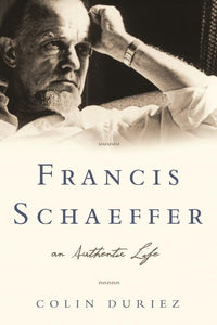 Francis Schaeffer: An Authentic Life 