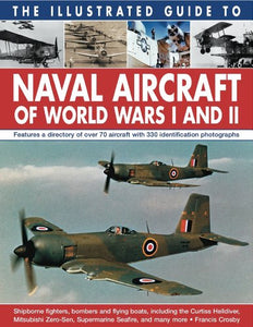 Illustrated Guide to Naval Aircraft of World Wars I and Ii 