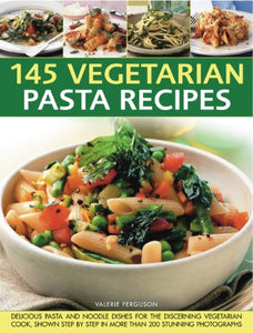 145 Vegetarian Pasta Recipes 