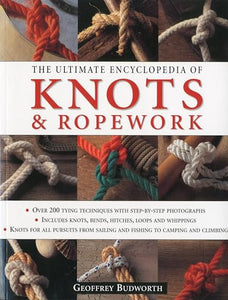 Ultimate Encyclopedia of Knots and Rope Work 