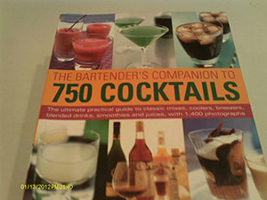 The Bartender's Companion to 750 Cocktails 