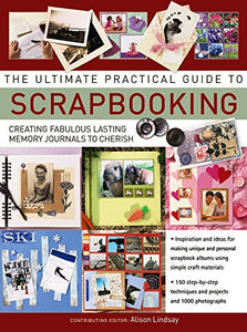 Ultimate Practical Guide to Scrapbooking,The 