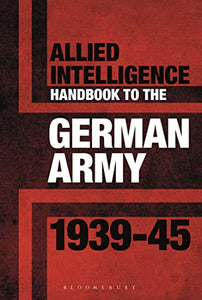 Allied Intelligence Handbook to the German Army 1939–45 