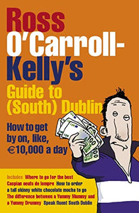 Ross O'Carroll-Kelly's Guide to South Dublin 