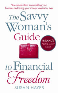 The Savvy Woman's Guide to Financial Freedom 