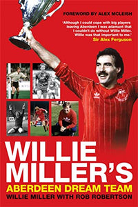 Willie Miller's Aberdeen Dream Team 