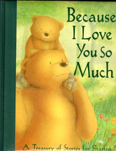 Because I Love You So Much: A Treasury of Stories for Sharing 