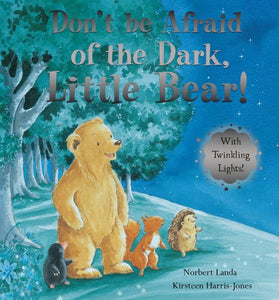 Don't be Afraid of the Dark, Little Bear! 