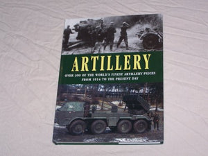 Artillery: Over 300 of the World's Finest Artillery Pieces from 1914 to the Present Day 