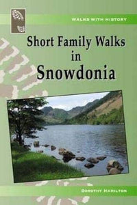 Walks with History Series: Short Family Walks in Snowdonia 