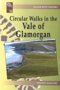 Walks with History: Circular Walks in the Vale of Glamorgan 