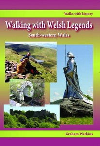 Walking with Welsh Legends: South-Western Wales 