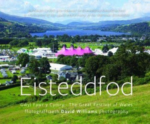 Eisteddfod - Gŵyl Fawr y Cymry/The Great Festival of Wales 