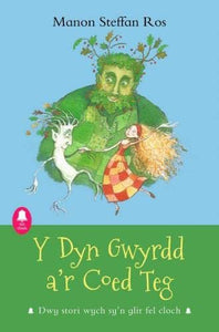 Cyfres Cloch: Y Dyn Gwyrdd a'r Coed Teg 