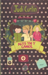 Cyfres Alys a Megan: 4. Alys yn y Canol 