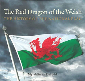 Compact Wales: Red Dragon of the Welsh, The - The History of the National Flag 