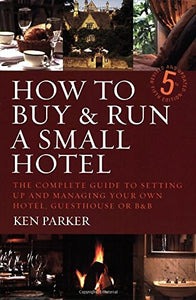 How To Buy & Run A Small Hotel 5th Edition 